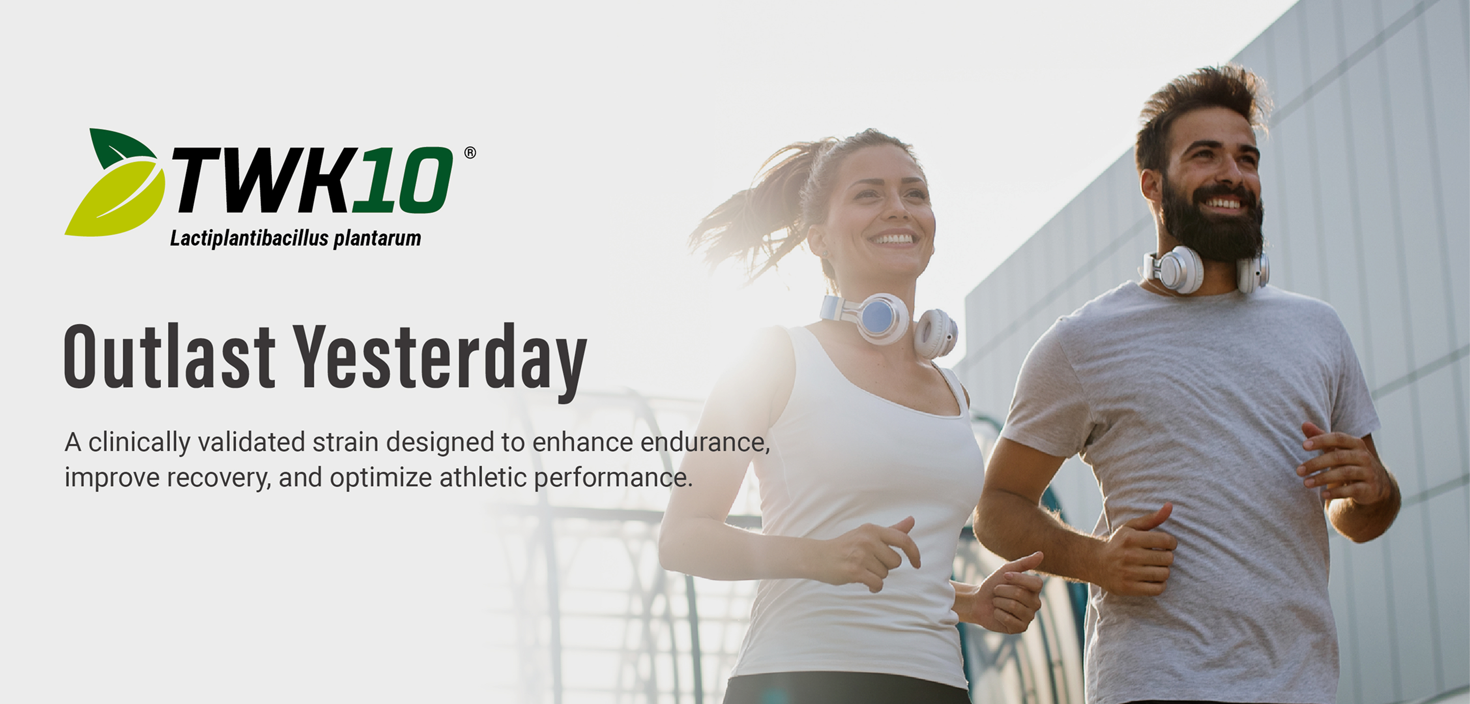 TWK10&reg; Outlast Yesterday &mdash; A clinically validated strain designed to enhance endurance, improve recovery, and optimize athletic performance.